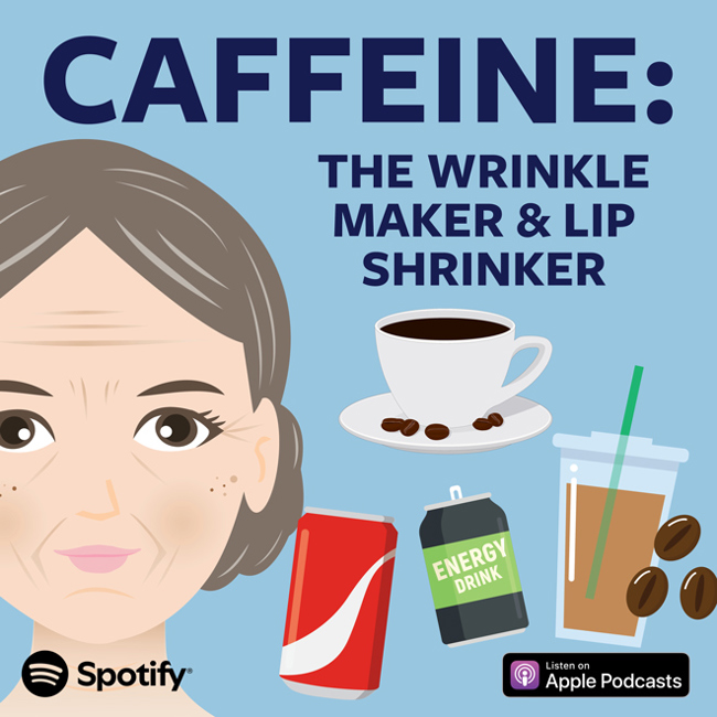 Caffeine: The Wrinkle Maker & Lip Shrinker